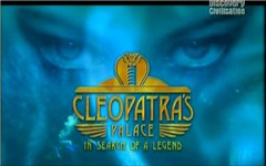 discovery.  .    (cleopatra`s palace in search of a legend)