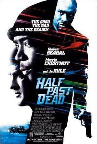  ,   (half past dead)