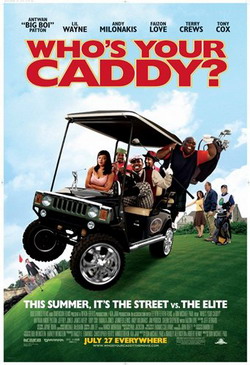    (who's your caddy)