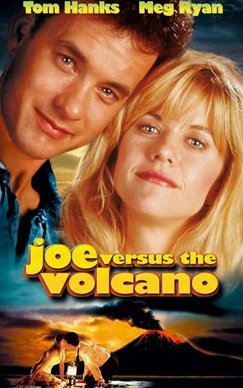    (joe versus the volcano)